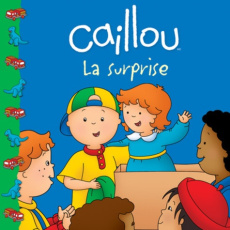 Caillou la surprise - Johanson Sarah Margaret ; Sévigny Eric