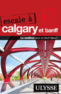 Escale à Calgary et Banff - Gilbert Annie ; Bizouard Aurélia ; Quessy Carmen