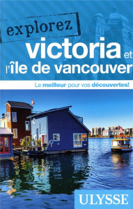 Explorez Victoria et lîle de Vancouver - Gilbert Annie ; Têtu Marylène