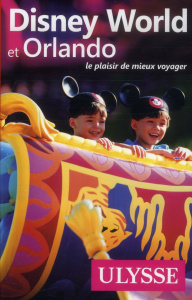 Disney World et Orlando. 10e édition - Morneau Claude ; Corbeil Pierre ; Daveluy Pierre ;