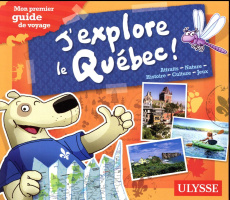 J'explore le Québec ! 3e édition - Ouin Christine ; Pratte Louise ; Brodeur Julie ; B