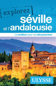 Explorez Séville et l'Andalousie - Morneau Claude
