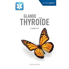 Glande thyroïde - Toft Anthony ; Boileau Renée