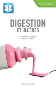 Digestion et ulcères - Hawkey C-J ; Wight N-J-D ; Levadoux Marie-Josée
