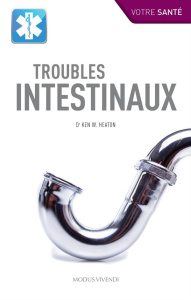 Troubles intestinaux - Heaton Ken ; René de Cotret Ghislaine