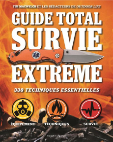 Guide total survie extrême - MacWelch Tim ; Ostiguy Pierre