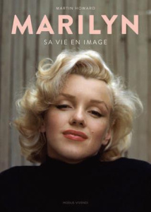 Marilyn. Sa vie en images - Howard Martin ; Letia Frédérick