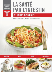 La santé par l'intestin. 21 jours de menus - Côté Stéphanie