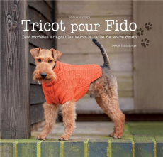 Tricot pour Fido. Des modèles adaptables selon la taille de votre chien - Humphreys Debbie ; Vanier Paulette