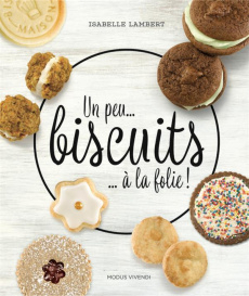 Un peu... biscuits ... à la folie ! - Lambert Isabelle ; Noël André