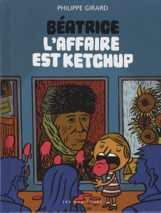Béatrice Tome 1 : L'affaire est ketchup - Girard Philippe