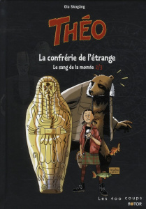 Théo - Le sang de la momie Tome 2 : La confrérie de l'étrange - Skogäng Ola ; Blondel Lena