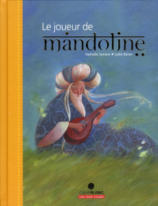 Le joueur de Mandoline - Somers Nathalie ; Baron Lydie