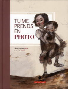 Tu me prends en photo - Hébert Marie-Francine ; Trudel Jean-Luc