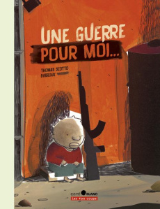Une guerre pour moi - Scotto Thomas