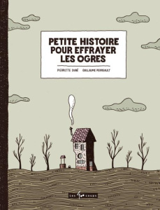 Petite histoire pour effrayer les ogres - Dubé Pierrette ; Perreault Guillaume