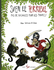 Sven le Terrible Tome 1 : Pas de vacances pour les pirates ! - Dufresne Rhéa