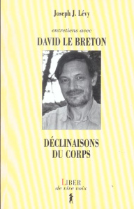 Déclinaisons du corps. Entretiens avec David Le Breton - Lévy Joseph Josy ; Le Breton David