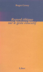 Regard éthique sur le geste éducatif - Cevey Roger ; Jutras France