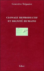 Clonage reproductif et dignité humaine - Trépanier Geneviève