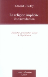 La religion implicite. Une introduction - Bailey Edward I. ; Ménard Guy