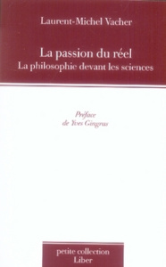 La passion du réel. La philosophie devant les sciences - Vacher Laurent-Michel ; Gingras Yves