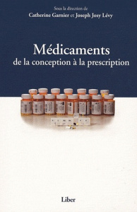Médicaments. De la conception à la prescription - Garnier Catherine ; Lévy Joseph Josy
