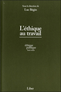 L'éthique au travail - Bégin Luc