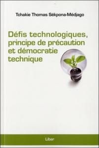 Défis technologiques, principe de précaution et démocratie technique - Sékpona-Médjago Tchakie Thomas