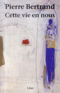 Cette vie en nous - Bertrand Pierre