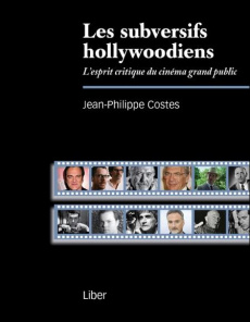 Les subversifs hollywoodiens. L'esprit critique du cinéma grand public - Costes Jean-Philippe