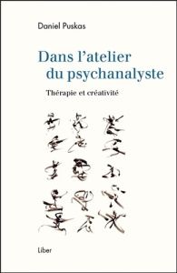 Dans l'atelier du psychanalyste. Thérapie et créativité - Puskas Daniel