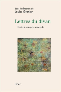 Lettres du divan. Ecrire à son psychanalyste - Grenier Louise