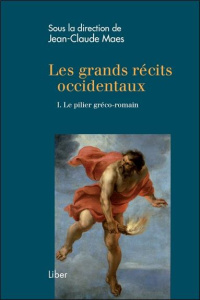 Les grands récits occidentaux. Tome 1, Le pilier gréco-romain - Maes Jean-Claude