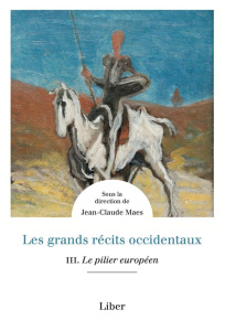 Les grands récits occidentaux. Tome 3, Le pilier européen - Maes Jean-Claude