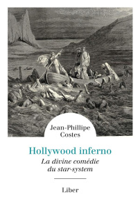 Hollywood Inferno. La divine comédie du star-system - Costes Jean-Philippe