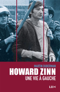 Howard Zinn. Une vie à gauche - Duberman Martin ; Déri Thomas