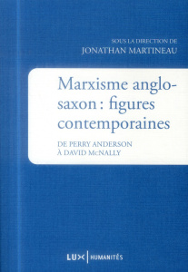 Marxisme anglo-saxon : figures contemporaines. De Perry Anderson à David McNally - Martineau Jonathan