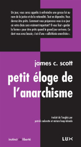 Petit éloge de l'anarchisme - Scott James C. ; Cadorette Patrick ; Heap-Lalonde