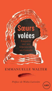 Soeurs volées. Enquête sur un féminicide au Canada - Walter Emmanuelle ; Larivière Widia