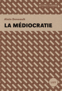 La médiocratie - Deneault Alain