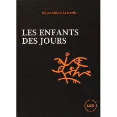Les enfants des jours. Un calendrier de l'histoire humaine - Galeano Eduardo ; Saint-Lu Jean-Marie