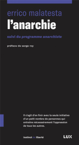 L'anarchie. Suivi du Programme anarchiste - Malatesta Errico ; Roy Serge