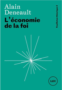 L'économie de la foi - Deneault Alain