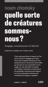 Quelle sorte de créatures sommes-nous ? Langage, connaissance et liberté - Chomsky Noam ; Calvé Nicolas
