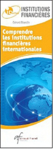 Comprendre les institutions financières internationales / Connaître les indicateurs économiques et f - Blandin Gérard