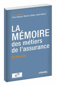 La mémoire des métiers de l'assurance - Baudez Pierre ; Lutfalla Michel ; Molard Julien ;