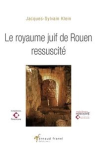 Le royaume juif de Rouen ressuscité. 2e édition - Klein Jacques-Sylvain ; Polonovski Max ; Fellous S