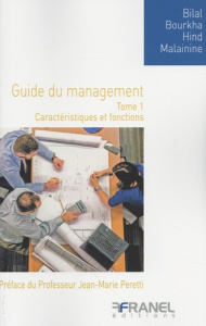 Le guide du management. Tome 1, Caractéristiques et fonctions - Bourkha Bilal ; Malainine Hind ; Peretti Jean-Mari