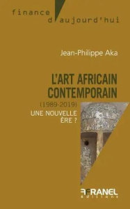 L'art africain contemporain (1989-2019). Une nouvelle ère ? - Aka Jean-Philippe